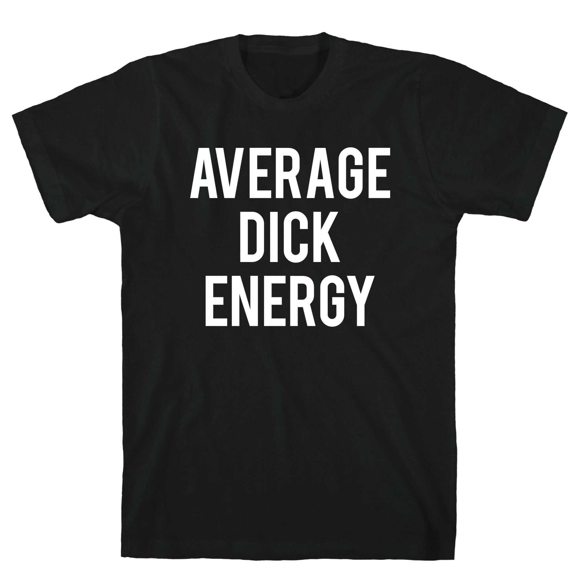 Average Dick Energy T-Shirt